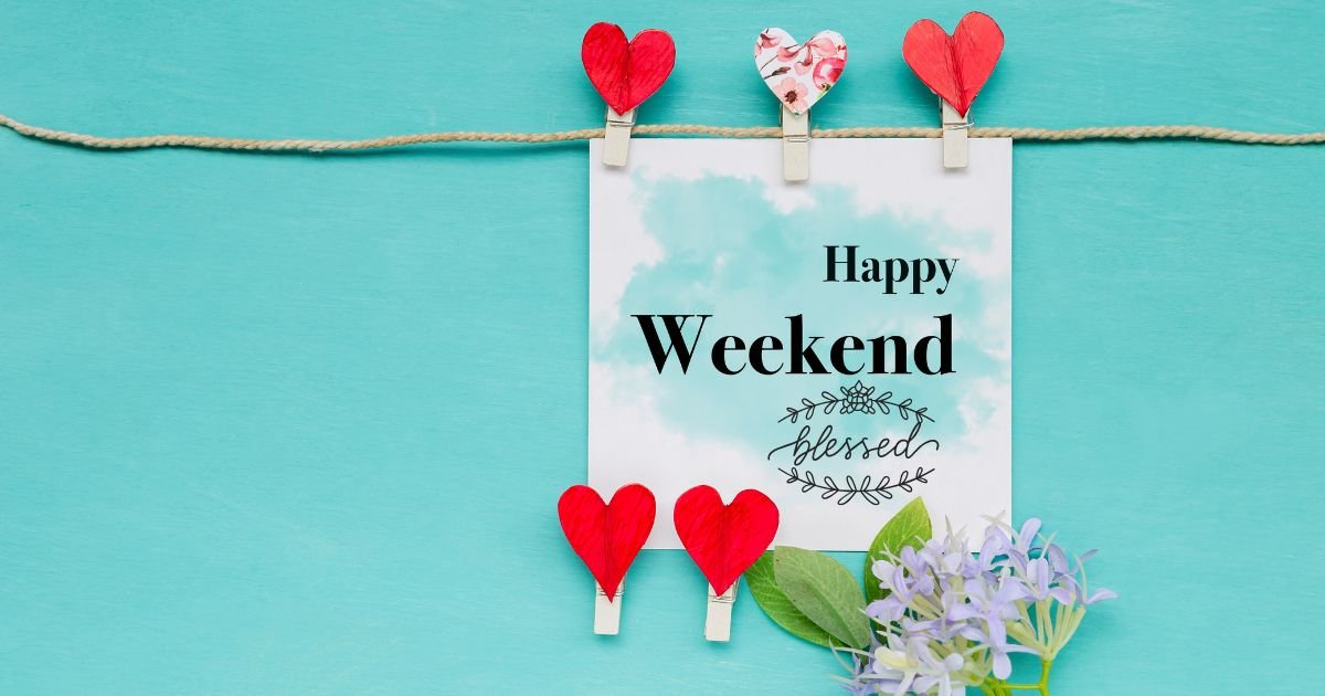 165+ Gentle Weekend Greetings and Blessings for Every Heart