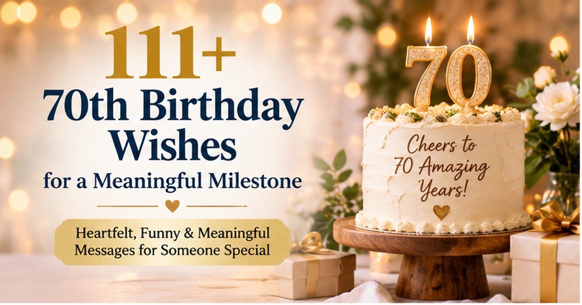 111+ 70th Birthday Wishes for a Meaningful Milestone