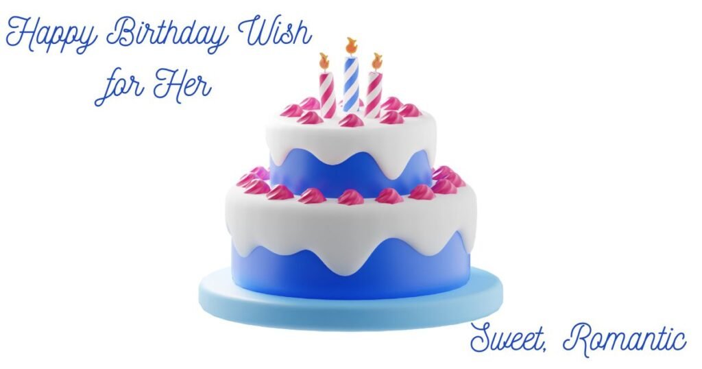 150+ Happy Birthday Wish for Her: Sweet, Romantic, and Heartfelt Messages